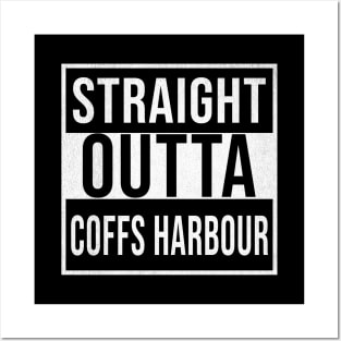 Straight Outta Coffs Harbour - Gift for Australian From Coffs Harbour in New South Wales Australia Posters and Art